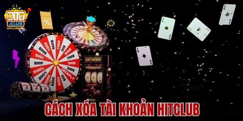 Lý do khiến người chơi tìm cách xóa tài khoản HITCLUB